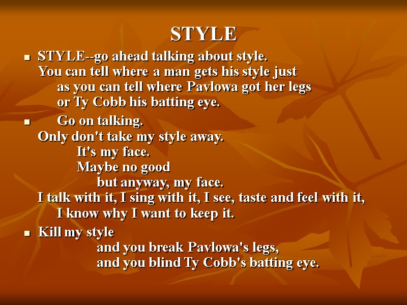 STYLE STYLE--go ahead talking about style. You can tell where a man gets his